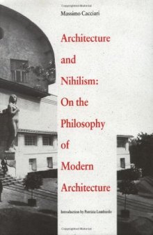 Architecture and Nihilism: On the Philosophy of Modern Architecture (Theoretical Perspectives in Architectura)