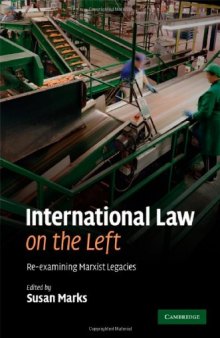 International Law on the Left: Re-examining Marxist Legacies: Revisiting Marxist Legacies: Re-examining Marxist Legacies