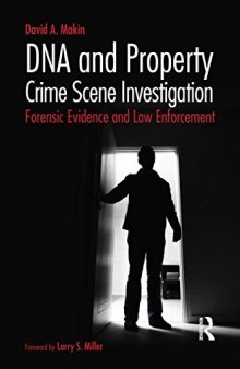 DNA and property crime scene investigation : forensic evidence and law enforcement