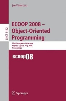 ECOOP 2008 – Object-Oriented Programming: 22nd European Conference Paphos, Cyprus, July 7-11, 2008 Proceedings