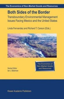Both Sides of the Border: Transboundary Environmental Management Issues Facing Mexico and the United States (The Economics of Non-Market Goods and Resources)