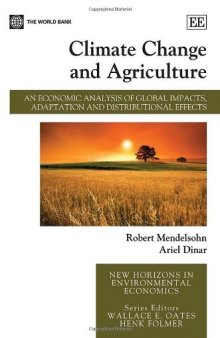 Climate Change and Agriculture: An Economic Analysis of Global Impacts, Adaptation and Distributional Effects