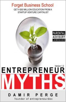 Entrepreneur Myths : Forget Business School. Get a $50 Million Education from a Startup Venture Capitalist 