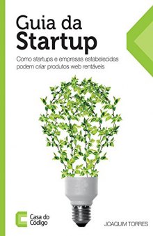 Guia da Startup: Como startups e empresas estabelecidas podem criar produtos web rentáveis