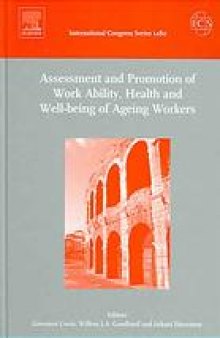 Assessment and promotion of work ability, health and well-being of ageing workers : proceedings of the 2nd International Symposium on Work Ability held in Verona, Italy between 18 and 20 October 2004
