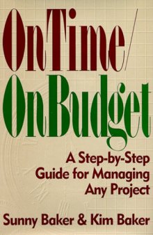 On Time On Budget: A Step-By-Step Guide for Managing Any Project
