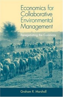 Economics for Collaborative Environmental Management: Renegotiating the Commons