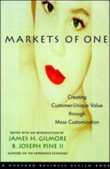 Markets of One: Creating Customer-Unique Value through Mass Customization