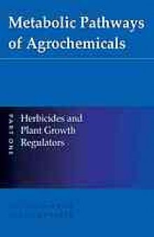 Metabolic Pathways of Agrochemicals Part 1: Herbicides and Plant Growth Regulators