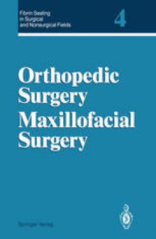 Fibrin Sealing in Surgical and Nonsurgical Fields: Volume 4 Orthopedic Surgery Maxillofacial Surgery