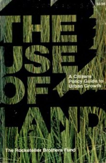 The Use of Land: A Citizens' Policy Guide to Urban Growth