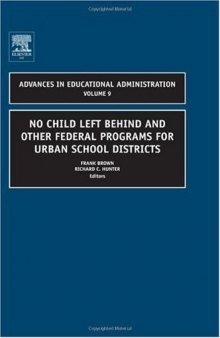 No Child Left Behind and other Federal Programs for Urban School Districts, Volume 9 (Advances in Educational Administration)