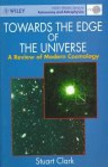 Towards the Edge of the Universe: A Review of Modern Cosmology (Wiley-Praxis Series in Astronomy & Astrophysics)