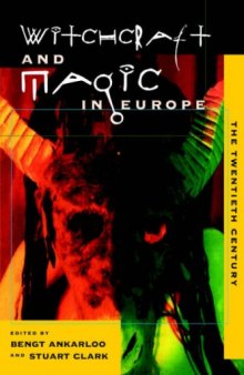 Witchcraft and Magic in Europe, Vol. 6: The Twentieth Century (Witchcraft and Magic in Europe)