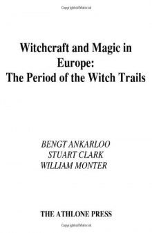 Witchcraft and Magic in Europe: The Period of the Witch Trials 