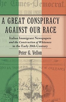 A great conspiracy against our race : Italian immigrant newspapers and the construction of whiteness in the early twentieth century