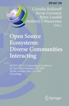 Open Source Ecosystems: Diverse Communities Interacting: 5th IFIP WG 2.13 International Conference on Open Source Systems, OSS 2009, Skövde, Sweden, June 3-6, 2009. Proceedings