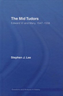 The Mid Tudors: Edward VI and Mary, 1547-1558 (Questions and Analysis in History)