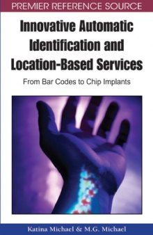 Innovative Automatic Identification and Location-Based Services: From Bar Codes to Chip Implants (Premier Reference Source)