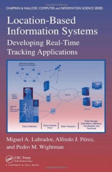 Location-Based Information Systems: Developing Real-Time Tracking Applications (Chapman & Hall CRC Computer & Information Science Series)