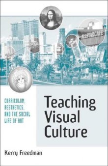 Teaching Visual Culture: Curriculum, Aesthetics and the Social Life of Art