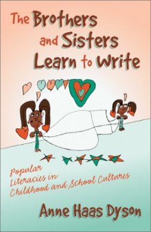 The Brothers and Sisters Learn to Write: Popular Literacies in Childhood and School Cultures  