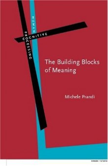 The Building Blocks Of Meaning: Ideas for a Philosophical Grammar (Human Cognitive Processing)