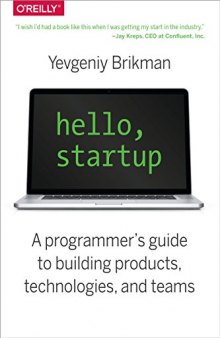 Hello, Startup: A Programmer's Guide to Building Products, Technologies, and Teams