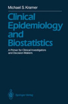 Clinical Epidemiology and Biostatistics: A Primer for Clinical Investigators and Decision-Makers