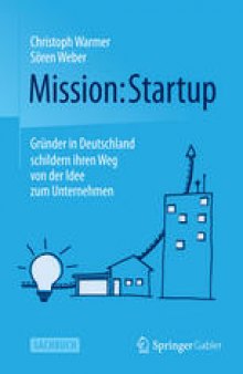 Mission: Startup: Gründer in Deutschland schildern ihren Weg von der Idee zum Unternehmen