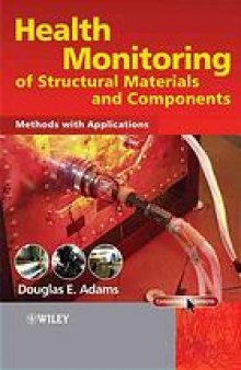 Health monitoring of structural materials and components : methods with applications