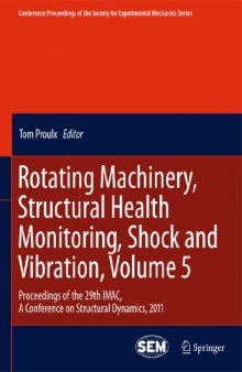 Rotating Machinery, Structural Health Monitoring, Shock and Vibration, Volume 5: Proceedings of the 29th IMAC, A Conference on Structural Dynamics, 2011