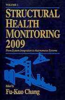 Structural health monitoring 2009. Volume 1 : from system integration to autonomous systems