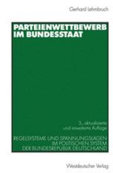 Parteienwettbewerb im Bundesstaat: Regelsysteme und Spannungslagen im politischen System der Bundesrepublik Deutschland