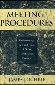 Meeting Procedures: Parliamentary Law and Rules of Order for the 21st Century