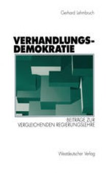 Verhandlungsdemokratie: Beiträge zur vergleichenden Regierungslehre