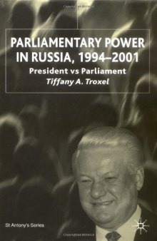 Parliamentary Power in Russia, 1994-2001: A New Era
