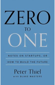 Peter Thiel, Blake Masters-Zero to One_ Notes on Startups, or How to Build the Future-Crown Business