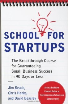 School for Startups: The Breakthrough Course for Guaranteeing Small Business Success in 90 Days or Less  
