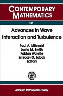Advances in Wave Interaction and Turbulence: Proceedings of an Ams-Ims-Siam Joint Summer Research Conference on Dispersive Wave Turbulence, Mount ... MA, June 11-15, 20
