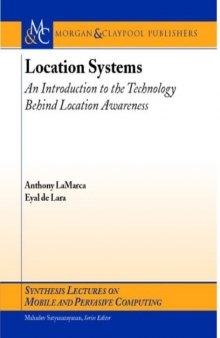 Location Systems: An Introduction to the Technology Behind Location Awareness (Synthesis Lectures on Mobile and Pervasive Computing)