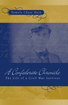 A Confederate Chronicle: The Life of a Civil War Survivor (Shades of Blue and Gray)