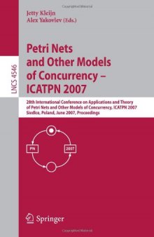 Petri Nets and Other Models of Concurrency – ICATPN 2007: 28th International Conference on Applications and Theory of Petri Nets and Other Models of Concurrency, ICATPN 2007, Siedlce, Poland, June 25-29, 2007. Proceedings