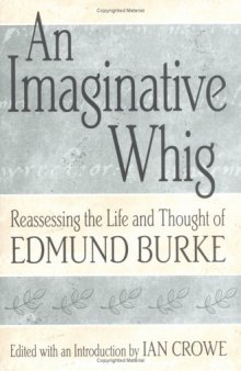An Imaginative Whig: Reassessing the Life and Thought of Edmund Burke