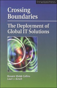 Crossing Boundaries: The Deployment of Global IT Solutions (Practice-driven research in IT management series)