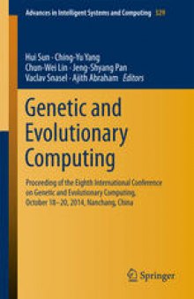 Genetic and Evolutionary Computing: Proceeding of the Eighth International Conference on Genetic and Evolutionary Computing, October 18-20, 2014, Nanchang, China