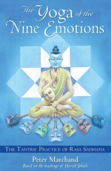 The Yoga of the Nine Emotions: The Tantric Practice of Rasa Sadhana