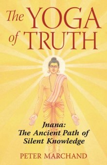 The Yoga of Truth: Jnana: The Ancient Path of Silent Knowledge