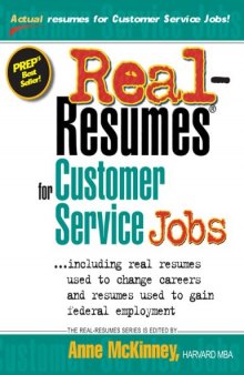 Real Resumes for Customer Service Jobs: Including Real Resumes Used to Change Careers and Resumes Used to Gain Federal Employment (Real-Resumes)