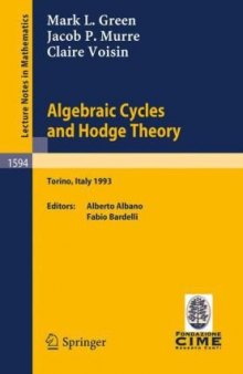 Algebraic cycles and Hodge theory: lectures given at the 2nd session of the Centro internazionale matematico estivo